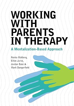 Working With Parents in Therapy: A Mentalization-based Approach - Epub + Converted Pdf